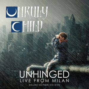 Unruly Child - Unhinged - Live From Milan in der Gruppe CD bei Bengans Skivbutik AB (3028500)