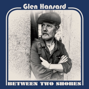 Glen Hansard - Between Two Shores in der Gruppe CD bei Bengans Skivbutik AB (3029795)