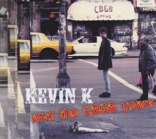Kevin K - Kevin K And The Cbgb Years in der Gruppe CD / Bestseller bei Bengans Skivbutik AB (3034510)