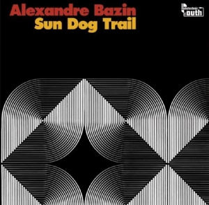 Bazin Alexandre - Sun Dog Trail in der Gruppe VINYL bei Bengans Skivbutik AB (3034770)
