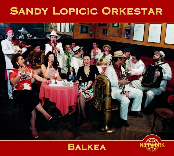 Sandy Lopicic Orkestar - Balkea in der Gruppe CD / Bestseller bei Bengans Skivbutik AB (3041987)