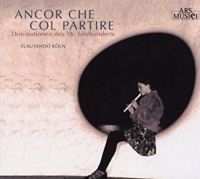 Flautando Köln - Ancor Che Col Partire (16.Jhd) in der Gruppe CD bei Bengans Skivbutik AB (3042947)