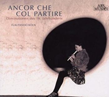 Flautando Köln - Ancor Che Col Partire (16.Jhd) in der Gruppe CD / Bestseller bei Bengans Skivbutik AB (3042947)