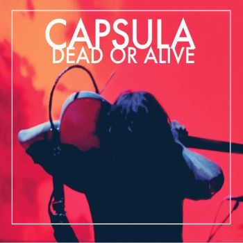 Capsula - Dead Or Alive in der Gruppe VINYL / Rock bei Bengans Skivbutik AB (3044198)