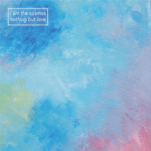I Am The Cosmos - Nothing But Love in der Gruppe VINYL bei Bengans Skivbutik AB (3049855)