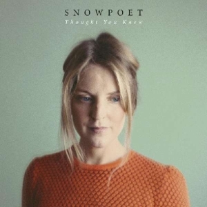 Snowpoet - Thought You Knew in der Gruppe CD bei Bengans Skivbutik AB (3049876)