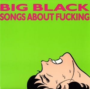 Big Black - Songs About Fucking in der Gruppe CD bei Bengans Skivbutik AB (3053051)
