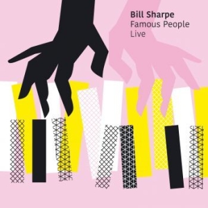 Sharpe Bill - Famous People Live in der Gruppe CD / Jazz bei Bengans Skivbutik AB (3071262)