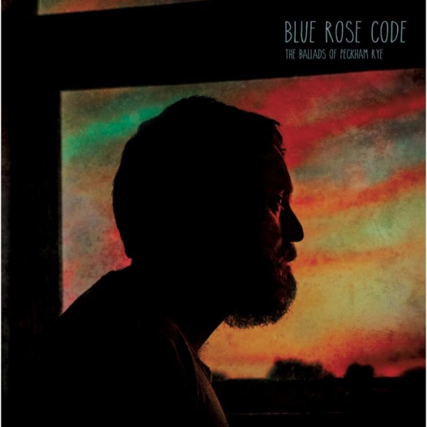 Blue Rose Code - Ballads Of Peckham Rye in der Gruppe CD / Bestseller bei Bengans Skivbutik AB (3075187)