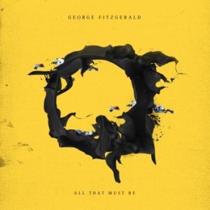 George Fitzgerald - All That Must Be in der Gruppe CD / Dans/Techno bei Bengans Skivbutik AB (3082452)