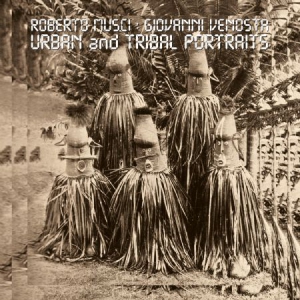 Musci Roberto & Giovanni Venosta - Urban And Tribal Portraits in der Gruppe VINYL bei Bengans Skivbutik AB (3083698)