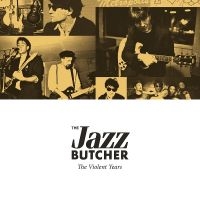 Jazz Butcher - Violent Years in der Gruppe CD bei Bengans Skivbutik AB (3085174)