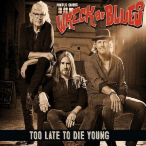 Snibb Pontus & Wreck Of Blues - Too Late To Die Young in der Gruppe CD bei Bengans Skivbutik AB (3085268)