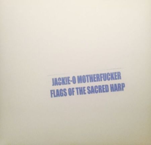 Jackie-O Motherfucker - Flags Of The Sacred Harp in der Gruppe VINYL bei Bengans Skivbutik AB (3085307)