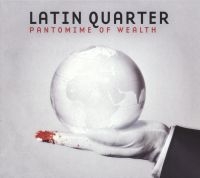 Latin Quarter - Pantomime Of Wealth in der Gruppe CD / Pop-Rock bei Bengans Skivbutik AB (3096903)