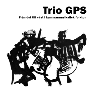 Trio Gps - Från Öst Till Väst I Kammarmusikali in der Gruppe CD bei Bengans Skivbutik AB (3097087)