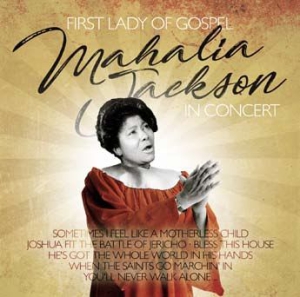 Jackson Mahalia - First Lady Of Gospel In Concert in der Gruppe CD / Pop-Rock,RnB-Soul bei Bengans Skivbutik AB (3099562)