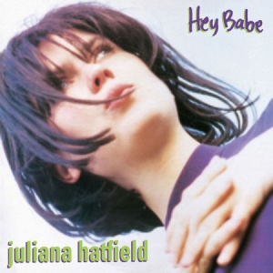 Hatfield Juliana - Hey Babe (25Th Anniversary Reissue) in der Gruppe VINYL bei Bengans Skivbutik AB (3110086)
