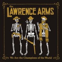 Lawrence Arms The - We Are The Champions Of The World in der Gruppe CD bei Bengans Skivbutik AB (3110109)
