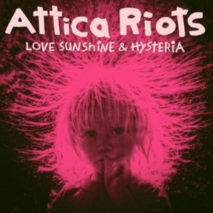 Attica Riots - Love Sunshine & Hysteria in der Gruppe CD bei Bengans Skivbutik AB (3110185)