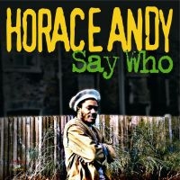 Horace Andy - Say Who in der Gruppe VINYL bei Bengans Skivbutik AB (3115832)