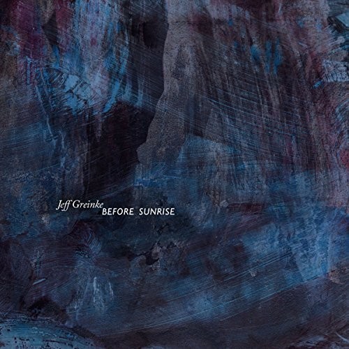 Greinke Jeff - Before Sunrise in der Gruppe CD / Pop bei Bengans Skivbutik AB (3117520)