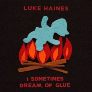 Haines Luke - I Sometimes Dream Of Glue in der Gruppe CD bei Bengans Skivbutik AB (3118348)