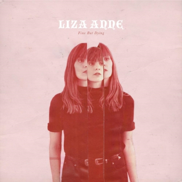 Liza Anne - Fine But Dying (Vinyl) in der Gruppe VINYL / Pop-Rock bei Bengans Skivbutik AB (3118860)