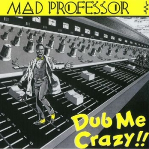 Mad Professor - Dub Me Crazy Pt. 1 in der Gruppe CD bei Bengans Skivbutik AB (3125085)