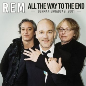 R.E.M. - All The Way To The End (Live Broadc in der Gruppe CD bei Bengans Skivbutik AB (3126504)