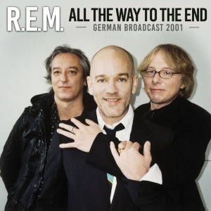 R.E.M. - All The Way To The End (Live Broadc in der Gruppe CD bei Bengans Skivbutik AB (3126504)