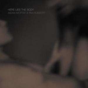Moffat Aidan & Rm Hubbert - Here Lies The Body in der Gruppe CD bei Bengans Skivbutik AB (3127030)