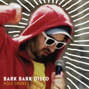 Bark Bark Disco - Holy Smokes in der Gruppe CD bei Bengans Skivbutik AB (3178279)