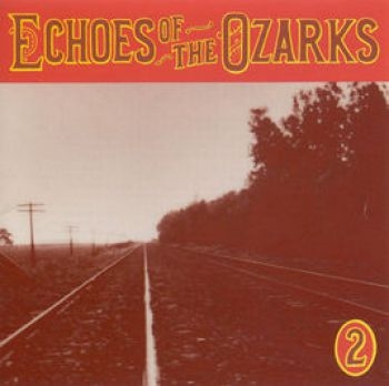 Various Artists - Echoes Of The Ozarks Vol 2 in der Gruppe CD / Bestseller bei Bengans Skivbutik AB (3205218)