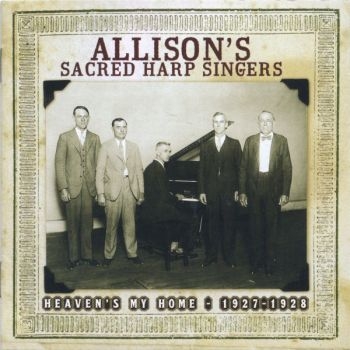 Allison's Sacred Harp Singers - Heaven's My Home 1927-1928 in der Gruppe CD / Country bei Bengans Skivbutik AB (3205237)