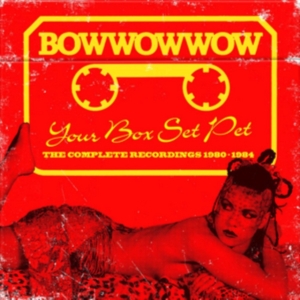 Bow Wow Wow - Your Box Set PetComplete Recording in der Gruppe CD bei Bengans Skivbutik AB (3205241)