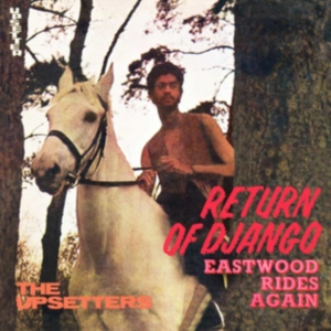 Perry Lee Scratch And The Upsetters - Return Of Django / Eastwood Rides A in der Gruppe CD bei Bengans Skivbutik AB (3205246)