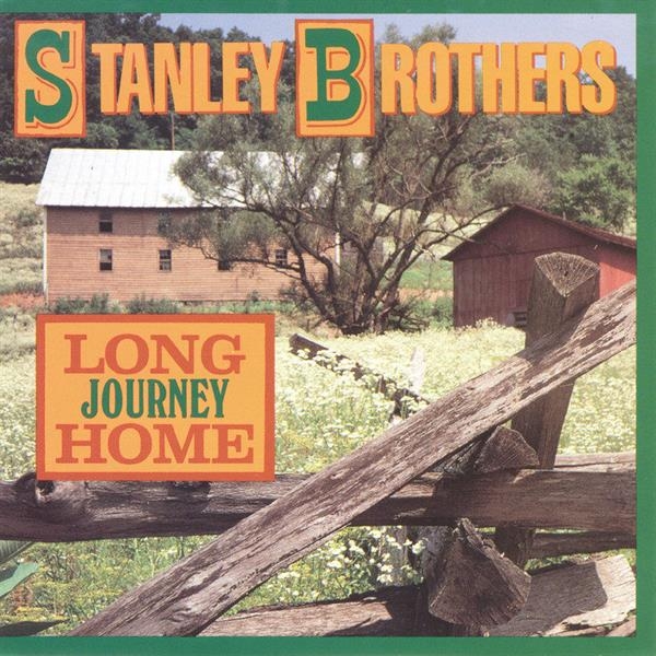 Stanley Brothers - Long Journey Home in der Gruppe CD / Bestseller bei Bengans Skivbutik AB (3205379)