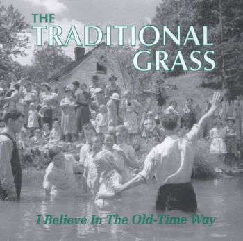 Traditional Grass - I Believe In The Old-Time Way in der Gruppe CD / Bestseller bei Bengans Skivbutik AB (3205423)