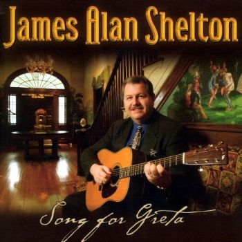 Shelton James Alan - Songs For Greta in der Gruppe CD / Country bei Bengans Skivbutik AB (3205459)