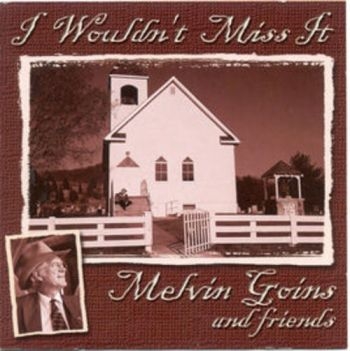 Goins Melvin And Friends - I Wouldn't Miss It in der Gruppe CD / Bestseller bei Bengans Skivbutik AB (3205470)