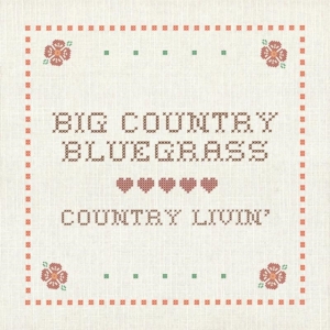 Big Country Bluegrass - Country Livin in der Gruppe CD bei Bengans Skivbutik AB (3205517)
