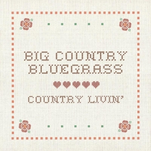 Big Country Bluegrass - Country Livin in der Gruppe CD bei Bengans Skivbutik AB (3205517)