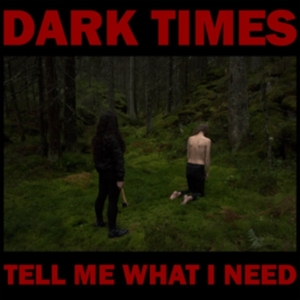 Dark Times - Tell Me What I Need in der Gruppe VINYL / Pop-Rock bei Bengans Skivbutik AB (3205583)