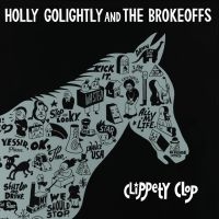 Golightly Holly & The Brokeoffs - Clippety Clop in der Gruppe CD bei Bengans Skivbutik AB (3206268)