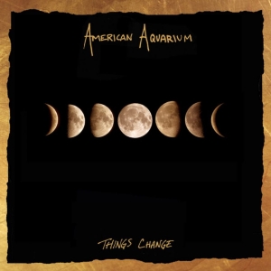 American Aquarium - Things Change in der Gruppe Minishops / American Aquarium bei Bengans Skivbutik AB (3206286)