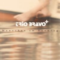 Trio Bravo+ - Menschen Am Sonntag in der Gruppe CD bei Bengans Skivbutik AB (3207938)