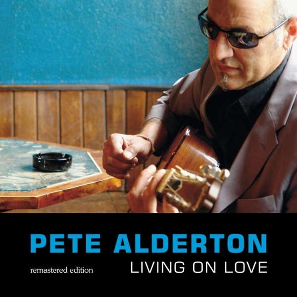 Alderton Pete - Living On Love - Remastered Edition in der Gruppe CD / Bestseller bei Bengans Skivbutik AB (3208081)