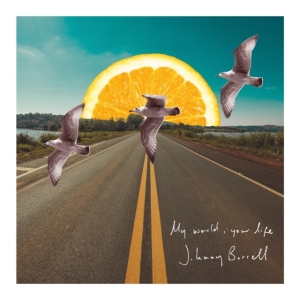 Borrell Johnny - My World, Your Life in der Gruppe VINYL bei Bengans Skivbutik AB (3210228)