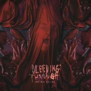 Bleeding Through - Love Will Kill All in der Gruppe CD bei Bengans Skivbutik AB (3211200)